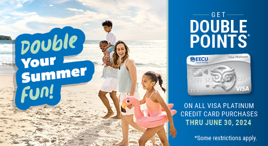 Double Your Summer Fun! Get Double Points on all Visa Platinum CC Purchases thru June 30, 2024.